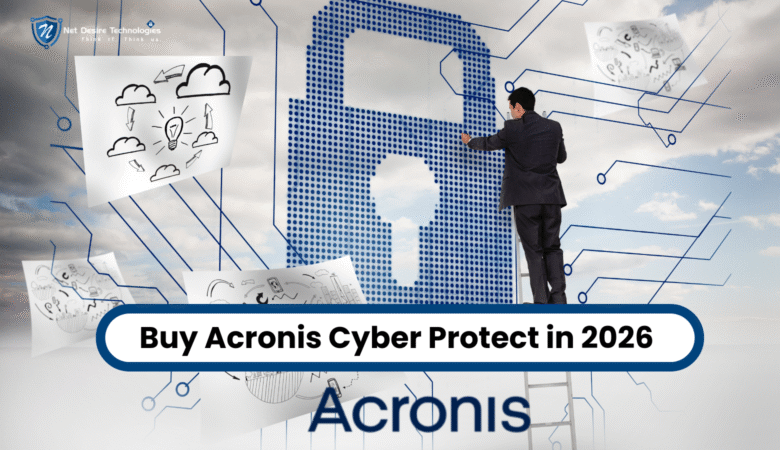 Buy Acronis Cyber Protect in 2026: A Smart, Secure, and Cost-Effective Choice