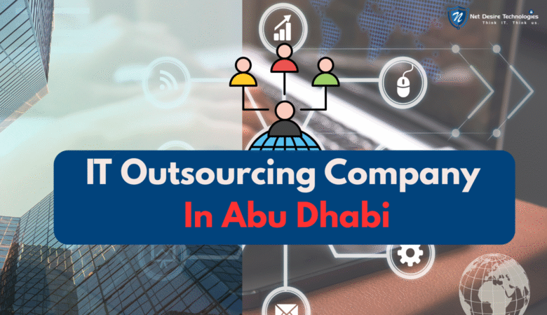 Choosing the Best IT Outsourcing Company in Abu Dhabi: Key Factors to Consider
