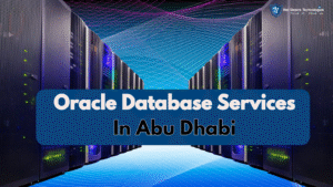 Top Oracle Database Services in Abu Dhabi: What Every Business Should Know