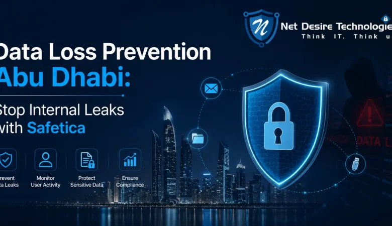 Data Loss Prevention Abu Dhabi: Stop Internal Leaks with Safetica